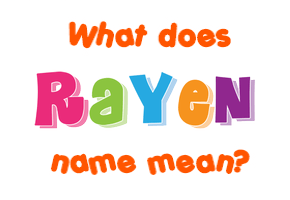 Meaning of Rayen Name