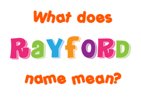 Meaning of Rayford Name