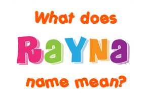 Meaning of Rayna Name