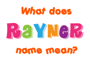 Meaning of Rayner Name