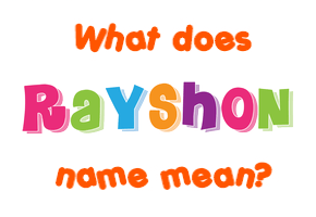 Meaning of Rayshon Name