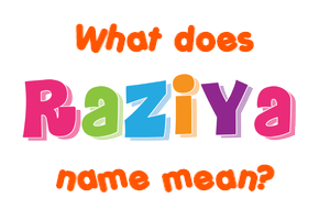 Meaning of Raziya Name