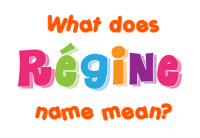 Meaning of Régine Name