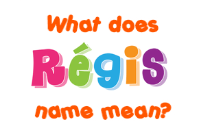 Meaning of Régis Name