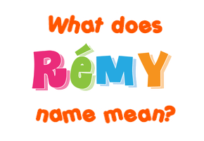 Meaning of Rémy Name