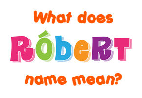 Meaning of Róbert Name