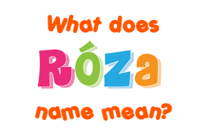Meaning of Róza Name