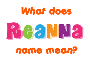 Meaning of Reanna Name