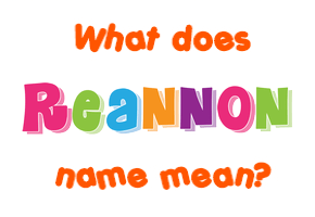Meaning of Reannon Name