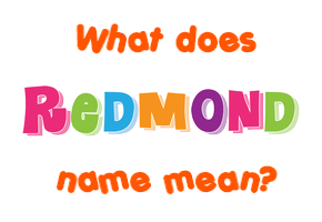 Meaning of Redmond Name