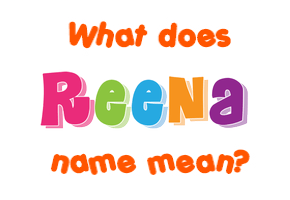 Meaning of Reena Name