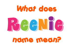 Meaning of Reenie Name