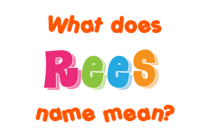 Meaning of Rees Name