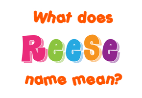 Meaning of Reese Name