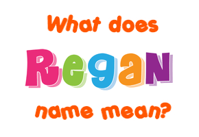 Meaning of Regan Name