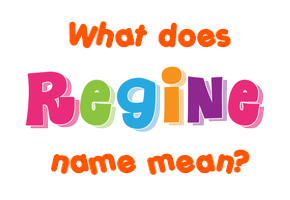 Meaning of Regine Name