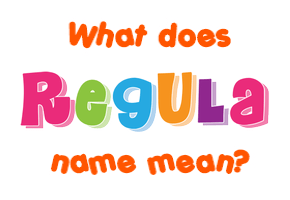 Meaning of Regula Name