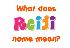 Meaning of Reiji Name