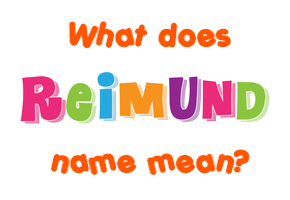 Meaning of Reimund Name
