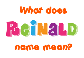 Meaning of Reinald Name