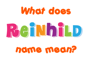 Meaning of Reinhild Name