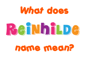 Meaning of Reinhilde Name