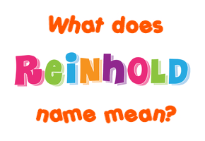 Meaning of Reinhold Name