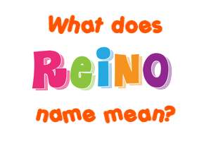 Meaning of Reino Name