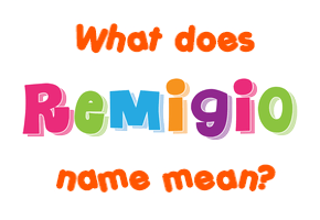 Meaning of Remigio Name