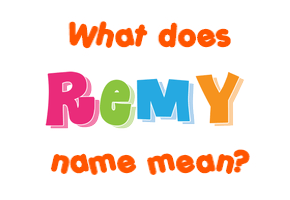 Meaning of Remy Name