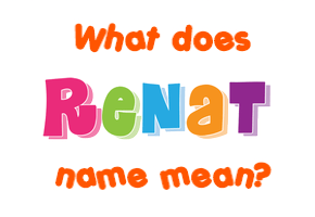 Meaning of Renat Name