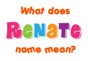 Meaning of Renate Name
