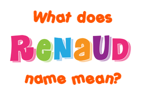 Meaning of Renaud Name