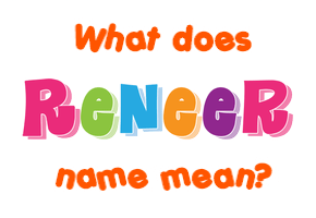 Meaning of Reneer Name