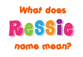 Meaning of Ressie Name