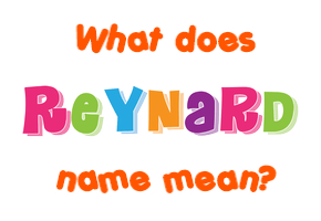 Meaning of Reynard Name