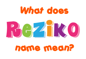 Meaning of Reziko Name