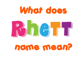 Meaning of Rhett Name