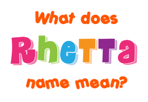 Meaning of Rhetta Name
