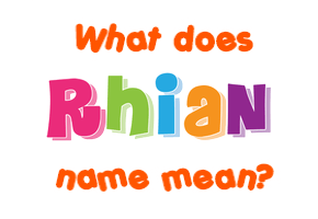 Meaning of Rhian Name