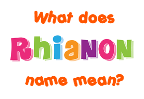 Meaning of Rhianon Name