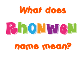 Meaning of Rhonwen Name
