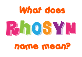 Meaning of Rhosyn Name