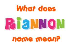 Meaning of Riannon Name