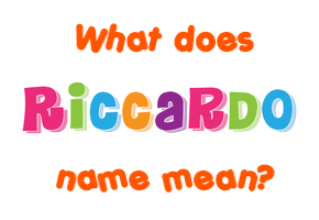 Meaning of Riccardo Name