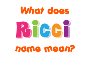 Meaning of Ricci Name