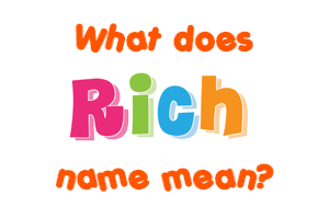 Meaning of Rich Name
