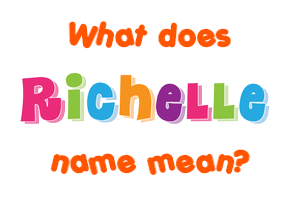 Meaning of Richelle Name