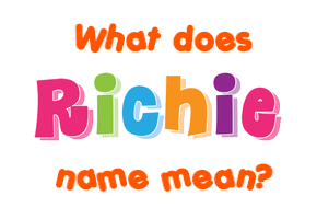 Meaning of Richie Name