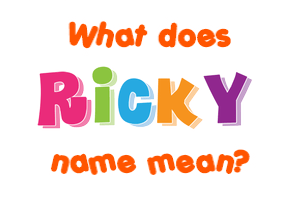 Meaning of Ricky Name